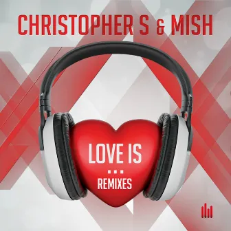 Love Is... (Remixes) by MISH