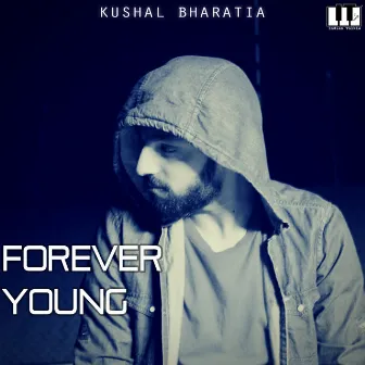 Forever Young by Kushal Bharatia