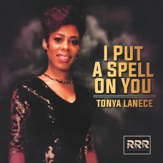 I Put a Spell on You by Tonya Lanece