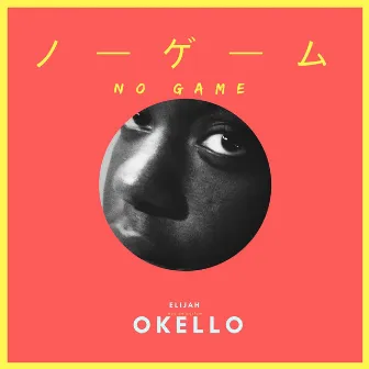 No Game by Elijah Okello