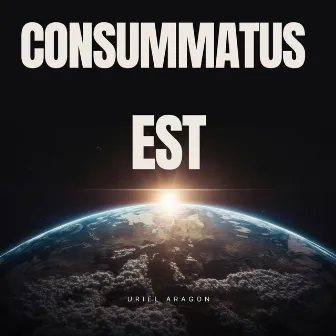 Consummatus Est (Extended) by Uriel aragon