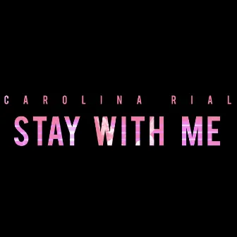 Stay With Me by Carolina Rial