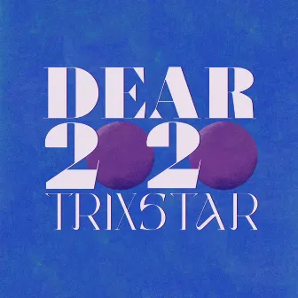 Dear 2020 by TriXstar