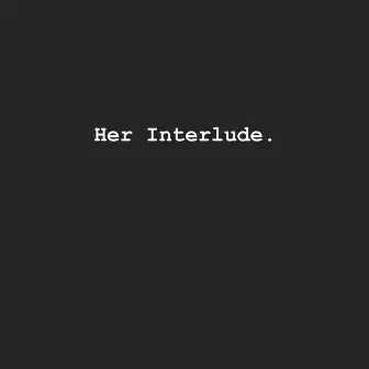 Her Interlude by Johnknee