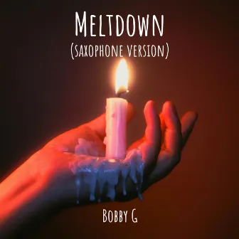 Meltdown (Saxophone Version) by Bobby G