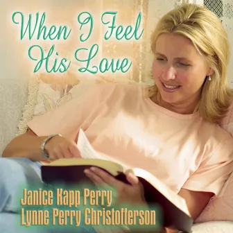 When I Feel His Love by Lynne Perry Christofferson