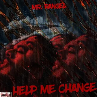 Help Me Change by Mr. Rangel