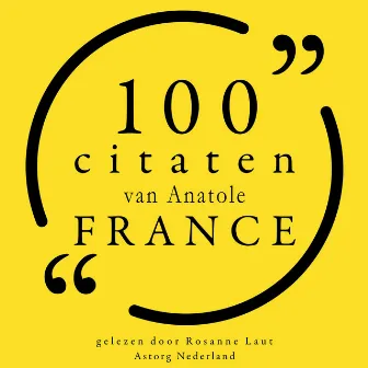 100 citaten van Anatole France (Collectie 100 Citaten van) by Anatole France