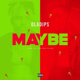 Maybe by Ola Dips