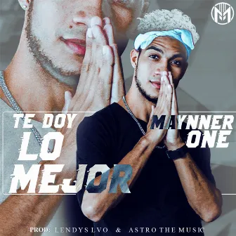 Te Doy Lo Mejor by Maynner One