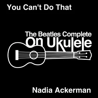 You Can't Do That by Nadia Ackerman