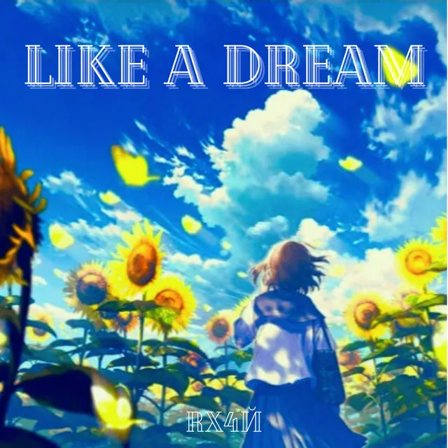 LIKE A DREAM