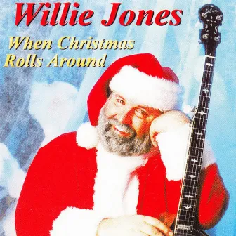 When Christmas Rolls Around by Willie Jones