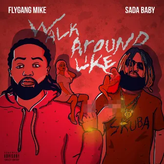 Walk Around Like by Flygang Mike