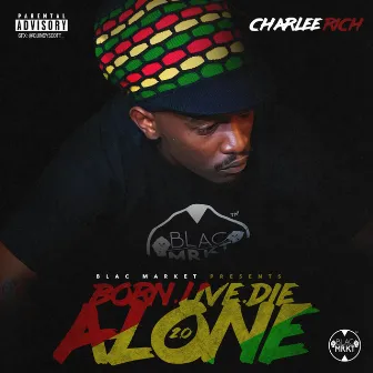 Born Alone Live Alone Die Alone 2.0 by Charlee Rich