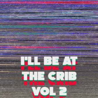 I'll Be At The Crib, Vol. 2 by Unknown Artist