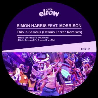 This Is Serious (Dennis Ferrer Remixes) by Simon Harris