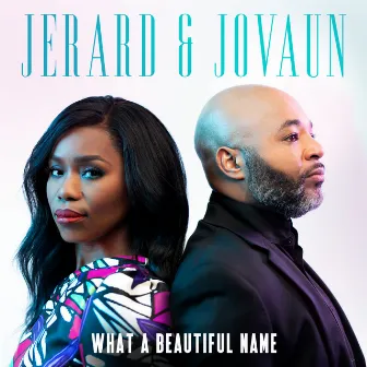 What A Beautiful Name by Jerard & Jovaun