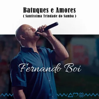 Batuques e Amores ( Santíssima Trindade do Samba ) by Fernando Boi