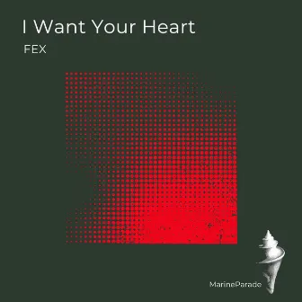 I Want Your Heart by Fex