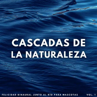 Cascadas De La Naturaleza: Felicidad Binaural Junto Al Río Para Mascotas by Camino del agua