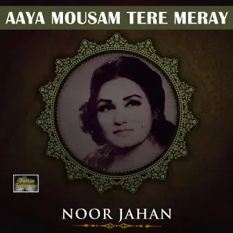 Aaya Mousam Tere Meray by Noor Jahan