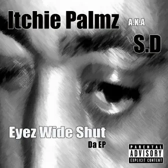 Eyez Wide Shut by Itchie Palmz