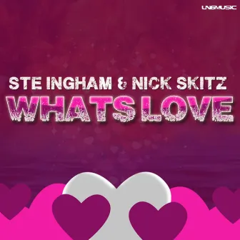 Whats Love by Ste Ingham & Nick Skitz