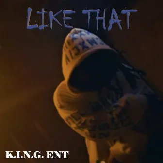 Like That by K.I.N.G. Ent