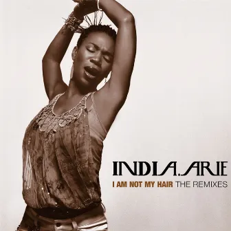 I Am Not My Hair (The Remixes) by India.Arie