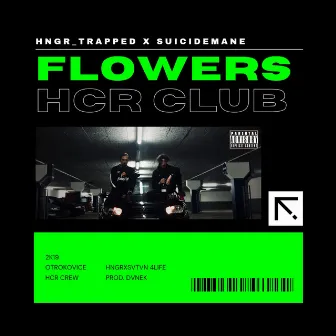 FLOWERS by HCR Crew