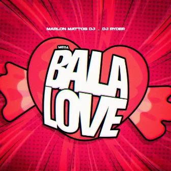 Mega Bala Love by Marlon Mattos Dj