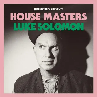 Defected Presents House Masters - Luke Solomon by Luke Solomon