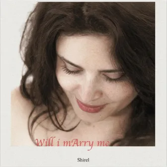 Will I Marry me by Shirel