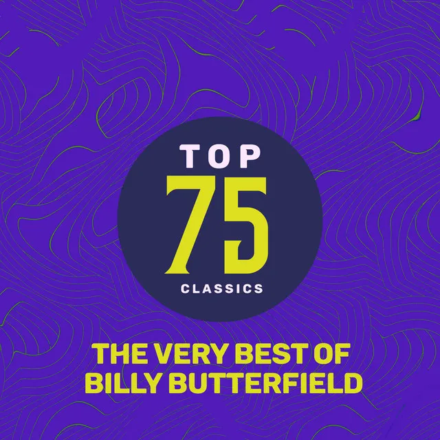 Top 75 Classics - The Very Best of Billy Butterfield