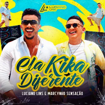 Ela Kika Diferente by Luciano Lins