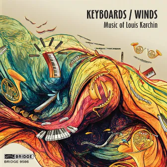 Keyboards / Winds - Music of Louis Karchin by Louis Karchin