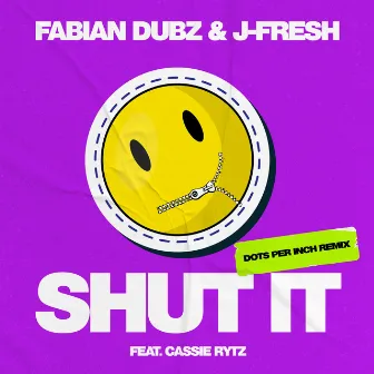 Shut It (Dots Per Inch Remix) by Fabian Dubz