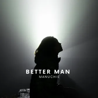 Better Man by Manuchie