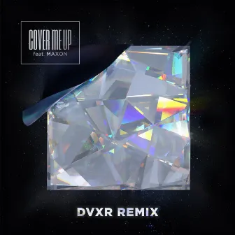 Cover Me Up (DVXR Remix) by Dan Villalobos