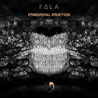 Primordial Eruption by Fala