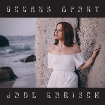 Oceans Apart by Jade Garisch