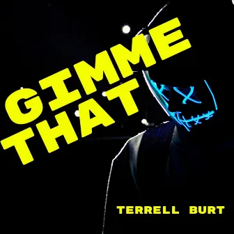 Gimme That by Terrell Burt