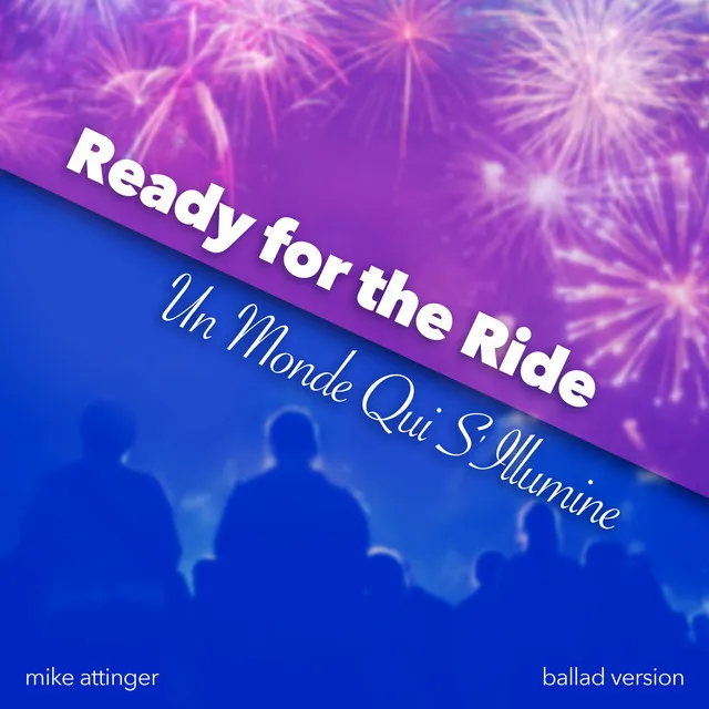 Ready for the Ride Un Monde Qui S'illumine (Ballad Version)