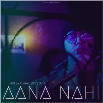 Aana Nahi by Aditya Rikhari