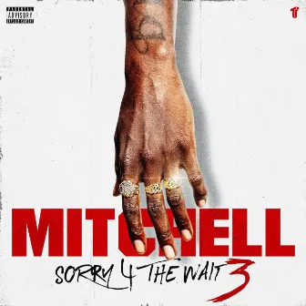 Sorry 4 The Wait 3 by Mitchell