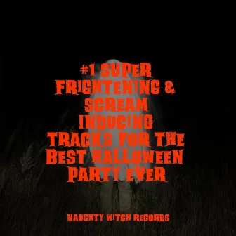 #1 Super Frightening & Scream Inducing Tracks for the Best Halloween Party Ever by Unknown Artist