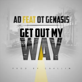 Get Out My Way (feat. O.T. Genasis) by AD