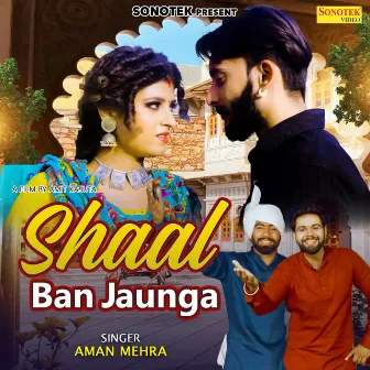 Shaal Ban Jaunga by Aman Mehra