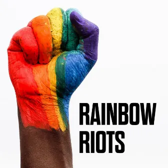 Rainbow Riots by Rainbow Riots